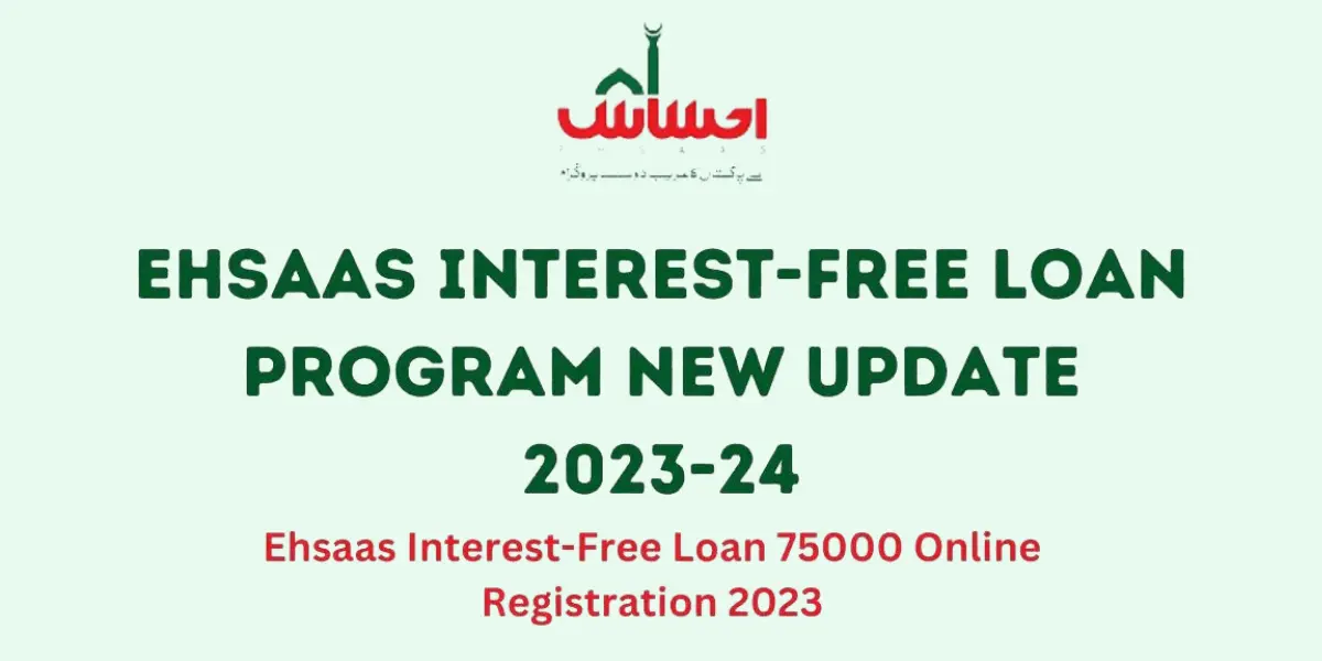 Ehsaas Interest Free Loan Program New Update 2023-24